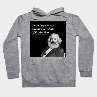 Get In Loser We're Seizing The Means Of Production Hoodie